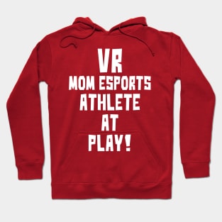 VR Mom eSports Athlete at Play Hoodie